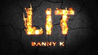 Danny K - LIT (Audio) HD