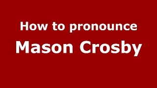 How to pronounce Mason Crosby
