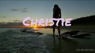 Download lagu LIRIK / LYRICS ~ CHRISTIE ~ JON ANDERSON mp3 Download lagu LIRIK / LYRICS ~ CHRISTIE ~ JON ANDERSON mp3