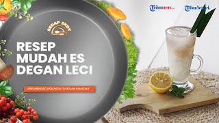 Resep Es Degan Leci ala Sedap Skoy, Rekomendasi Minuman Segar untuk Berbuka Puasa