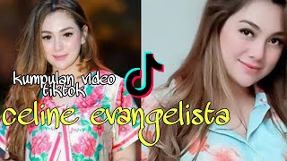 KUMPULAN VIDEO TIKTOK @CELINE EVANGELISTA