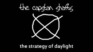 The Capstan Shafts - The Strategy Of Daylight