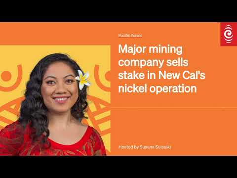 Major mining company sells stake in New Cal's nickel operation | Pacific Waves