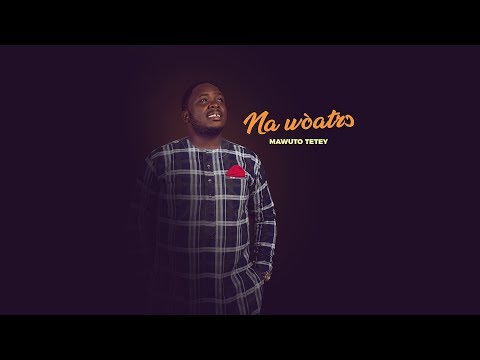 Mawuto Tetey - Na Woatro (Official Video)