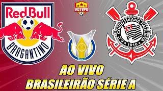 BRAGANTINO X CORINTHIANS AO VIVO CAMPEONATO BRASILEIRO SÉRIE A - NARRAÇÃO