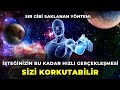 İSTEĞİNİZİN BU KADAR HIZLI GERÇEKLEŞMESİ SİZİ KORKUTABİLİR