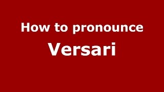How to pronounce Versari