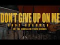 “Don’t Give Up On Me” - Andy Grammer, feat. the Palestinian-Israeli Jerusalem Youth Chorus