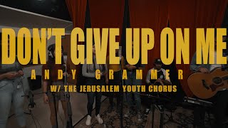 “Don’t Give Up On Me” - Andy Grammer, feat. the Palestinian-Israeli Jerusalem Youth Chorus