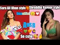 Sara Ali Khan Style Vs Shraddha Kapoor Style ️