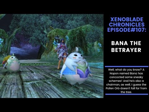 Xenoblade Chronicles Let's Play #107: Bana the Betrayer