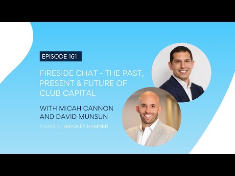 Episode 161: Fireside Chat - The Past, Present & Future of Club Capital
