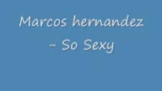 Marcos Hernandez - So Sexy