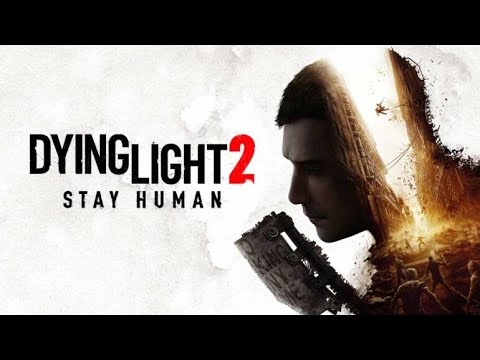 Dying Light 2: Stay Human Gameplay Walkthrough Part 4 - No Commentary