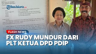 FX Rudy Lepas Jabatan Plt Ketua DPD PDIP, Minta Maaf ke Megawati Pilih Jadi Kader Biasa