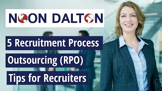 5 Recruitment Process Outsourcing (RPO) Tips for Recruiters