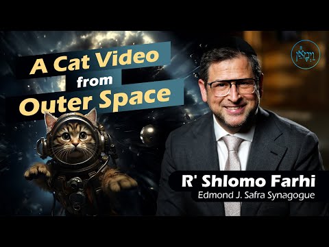 A Cat Video from Outer Space | Rabbi Shlomo Farhi