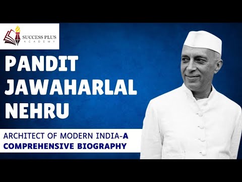 Biography of Pt. Jawaharlal Nehru : The Architect of Modern India