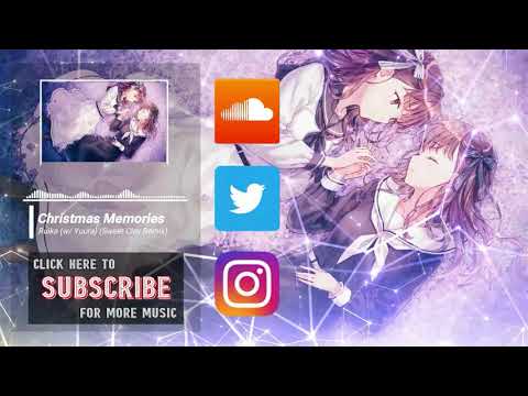 Ruika (w/ Yuura) - Christmas Memories (Sweet Clay Remix) ♪