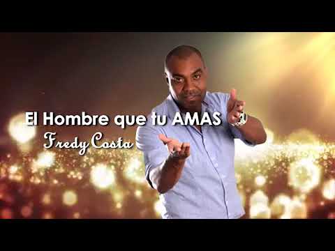 Fredy costa - El hombre que Tu Amas