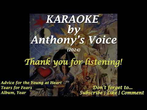 Advice for the Young at Heart by Tears for Fears.  Karaoke by Anthony's Voice