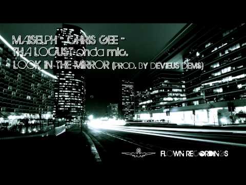 Maiselph, Chris Gee, THA LOCUST onda mic. - Look In The Mirror (Prod. by Deveus Dems)