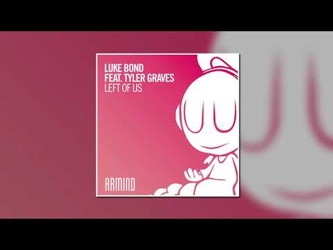 Luke Bond Feat. Tyler Graves - Left Of Us (Extended Mix) [ARMIND]