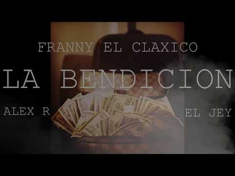 LA BENDICION - FRANNY EL CLAXICO FT. EL JEY - ALEX R (official audio)