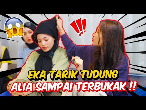 EKA TARIK TUDUNG ALIA SAMPAI TERBUKAK !! - TAK PUAS HATI UNTUK DIKELUARKAN !