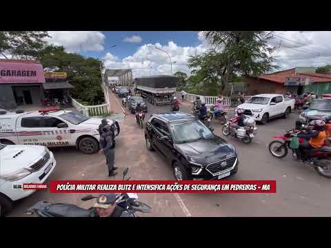 POLÍCIA MILITAR REALIZA BLITZ E INTENSIFICA AÇÕES DE SEGURANÇA EM PEDREIRAS (MA)