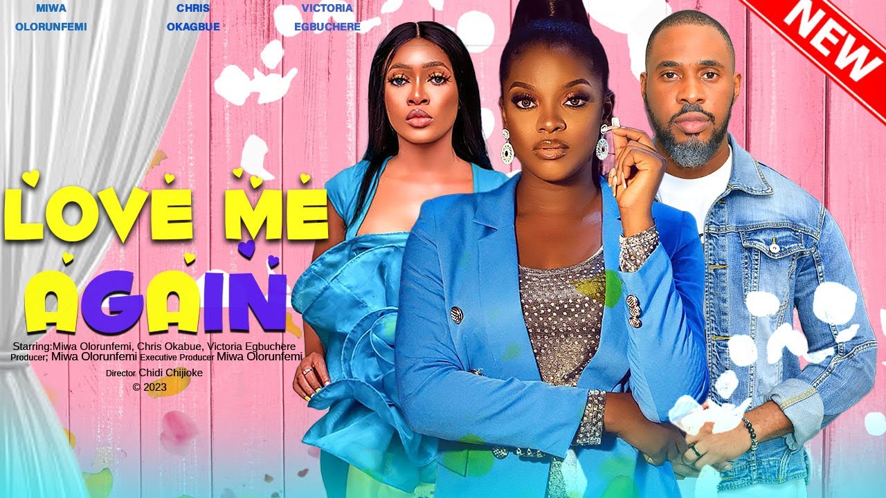 LOVE ME AGAIN - CHRIS OKAGBUE, MIWA OLORUNFEMI, VICTORIA EGBUCHERE 2023 EXCLUSIVE NOLLYWOD MOVIE