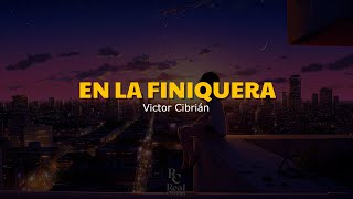 🤠 En La Finiquera | Victor Cibrián | VIDEO LETRA/LYRICS OFICIAL