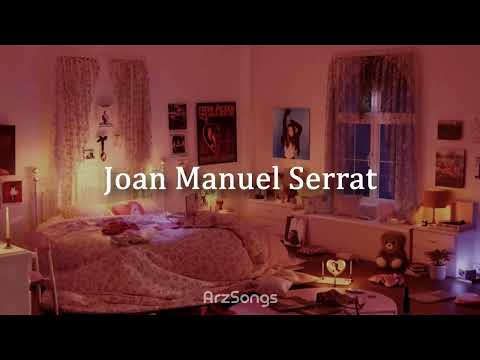 Qué va ser de ti - Joan Manuel Serrat // Letra
