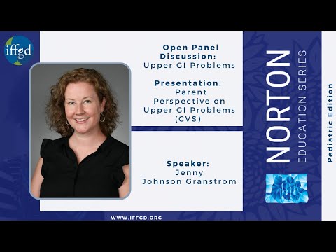 Jenny Johnson Granstrom  - 2021 NES Pediatric Session: Parent Perspective on Upper GI Problems (CVS)