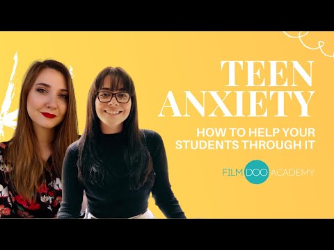 FilmDoo Academy presents: "Teen Anxiety:  How to Recognise and Help Your Student Through It"