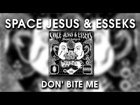 Space Jesus & Esseks - Don' Bite Me