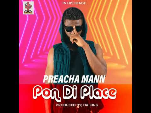 Preacha Mann - Pon Di Place Audio