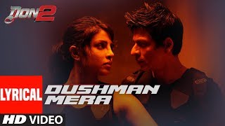 Download lagu Dushman Mera Lyrical Video | Don 2 | ShahRukh Khan | Priyanka Chopra mp3 Download lagu Dushman Mera Lyrical Video | Don 2 | ShahRukh Khan | Priyanka Chopra mp3