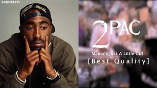 2Pac - Mama’s Just A Little Girl OG (Unreleased) (Best Quality)