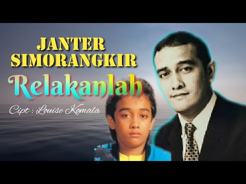 JANTER SIMORANGKIR - RELAKANLAH /Cipt.Louise Komala
