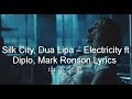 Silk City, Dua Lipa – Electricity ft Diplo, Mark Ronson Lyrics 中英字幕 Silk City, Dua Lipa – Electricity ft Diplo, Mark Ronson Lyrics 中英字幕