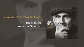 American Standard: You&#39;ve Got To Be Carefully Taught | James Taylor