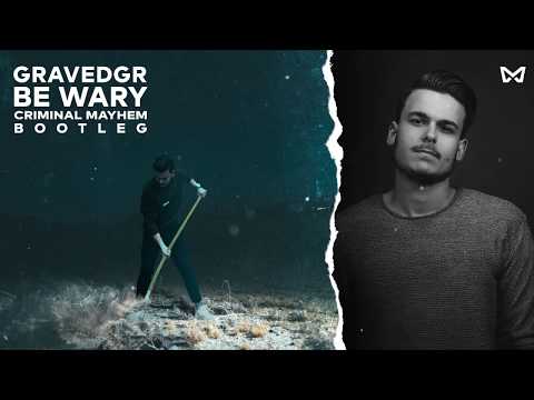 GRAVEDGR - Be Wary (Criminal Mayhem Bootleg) [Free Release]