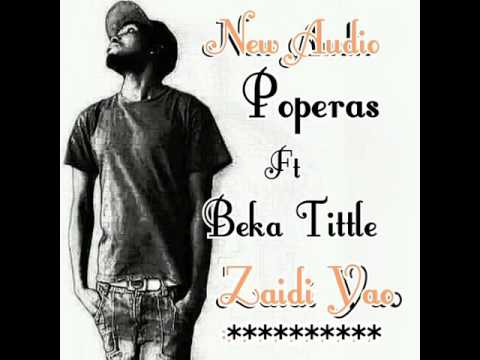 Poperas Ft Beka Tittle_Zaidi Yao