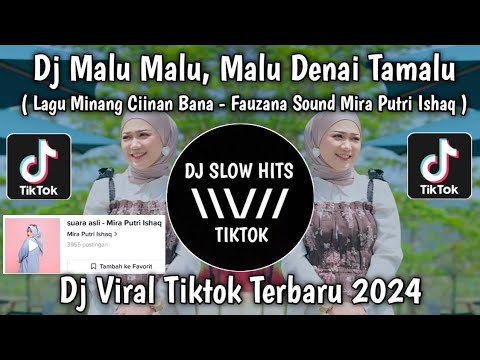 DJ MALU MALU, MALU DENAI TAMALU || DJ CIINAN BANA FAUZANA LAGU MINANG VIRAL TIKTOK TERBARU 2024