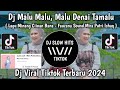DJ MALU MALU MALU DENAI TAMALU DJ CIINAN BANA FAUZANA LAGU MINANG VIRAL TIKTOK TERBARU 2024