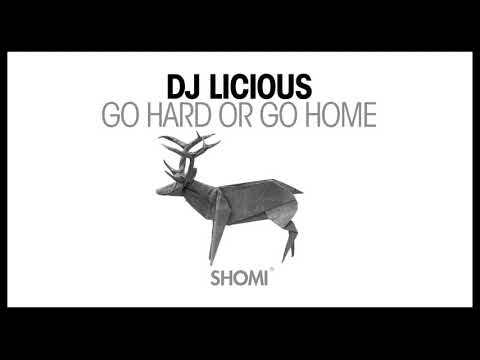 DJ Licious - Go Hard Or Go Home