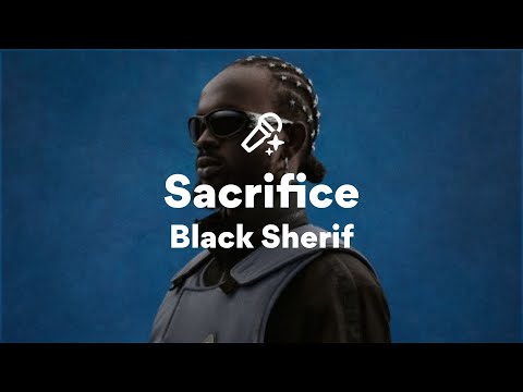 Black Sherif, Sacrifice (Lyrics)
