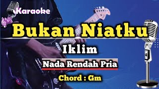 Download lagu Bukan Niatku - Iklim (Karaoke Version) Nada Rendah Pria mp3