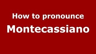 How to pronounce Montecassiano